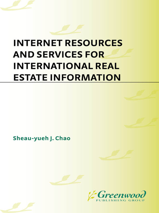 Title details for Internet Resources and Services for International Real Estate Information by Sheau-Yu J. Chao - Available